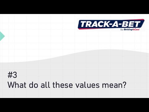 Track-A-Bet #3 What do all these values mean? [Video]