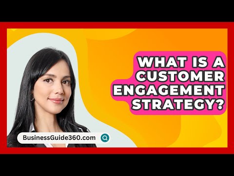 What Is A Customer Engagement Strategy? – BusinessGuide360.com [Video]