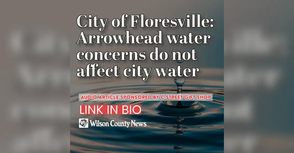 City of Floresville: Arrowhead water concerns do not affect city water [Video]