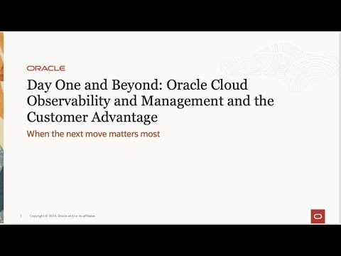 Day One and Beyond: Oracle Cloud Observability and Management and the Customer Advantage [Video]