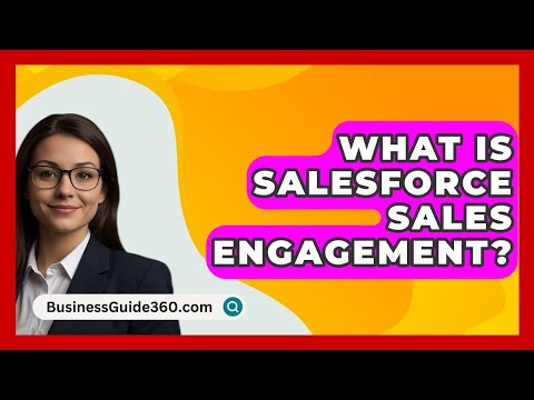 What Is Salesforce Sales Engagement? – BusinessGuide360.com [Video]