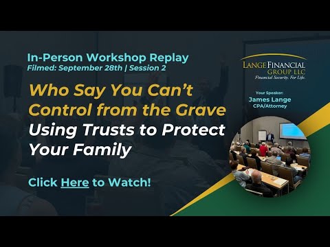 Who Say You Can’t Control from the Grave: Using Trusts to Protect Your Family Replay [Video]