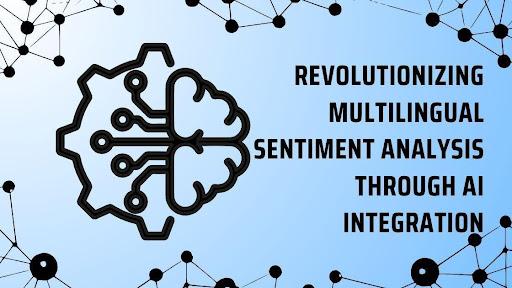 Revolutionizing Multilingual Sentiment Analysis through AI Integration [Video]