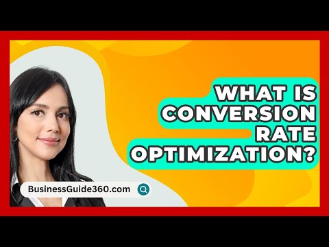 What Is Conversion Rate Optimization? – BusinessGuide360.com [Video]