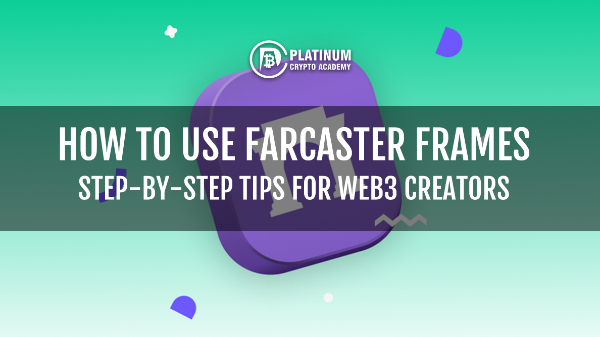 How to Use Farcaster Frames: Step-by-Step Tips for Web3 Creators [Video]