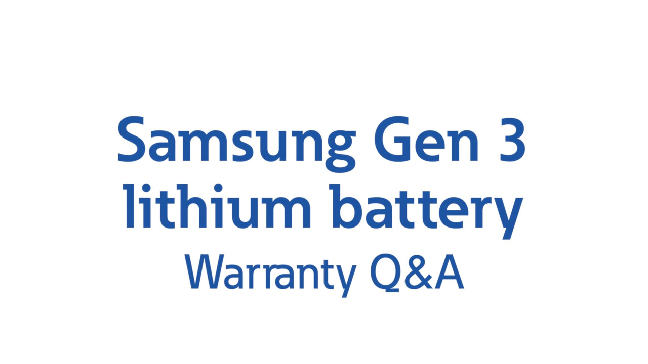 Samsung Gen 3 lithium-ion battery system warranty Q&A [Video]