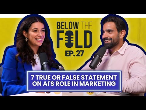 7 True or False Statement on AI’s Role in Marketing: Below The Fold [Video]