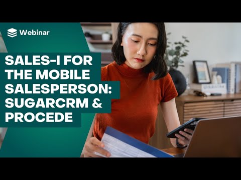 sales-i for the Mobile Salesperson: SugarCRM & Procede | SugarCRM Webinars [Video]