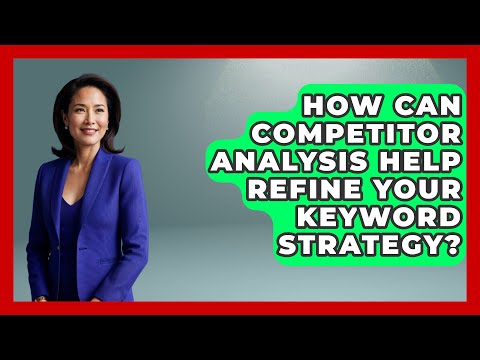 How Can Competitor Analysis Help Refine Your Keyword Strategy? – Be App Savvy [Video]