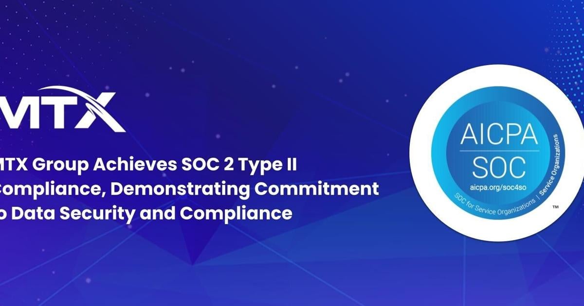 MTX Group Achieves SOC 2 Type II Compliance, Demonstrating Commitment to Data Security and Compliance | PR Newswire [Video]