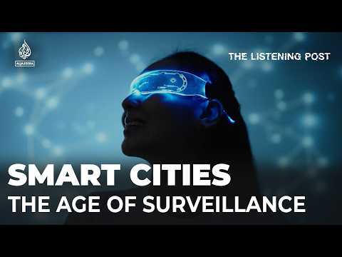 How ‘smart cities’ make us more watched than ever before | The Listening Post [Video]