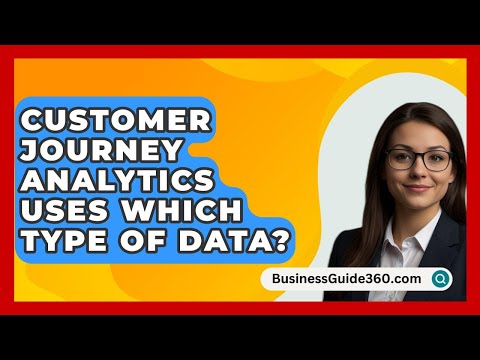 Customer Journey Analytics Uses Which Type Of Data? – BusinessGuide360.com [Video]