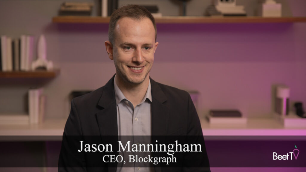 Addressable Advertising Needs Reliable Data to Deliver Results: Blockgraphs Jason Manningham  Beet.TV [Video]