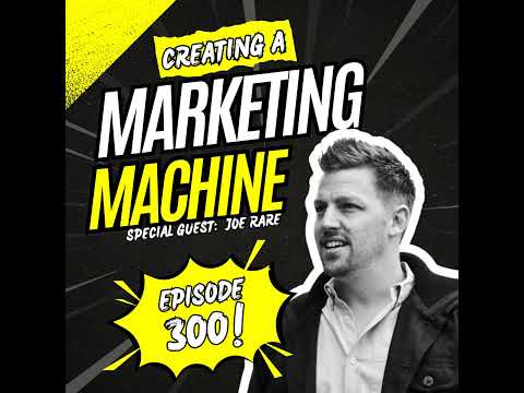 Create a Marketing Machine – 300th Episode! [Video]