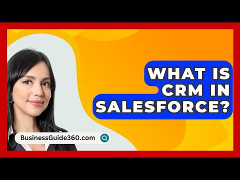 What Is CRM In Salesforce? – BusinessGuide360.com [Video]