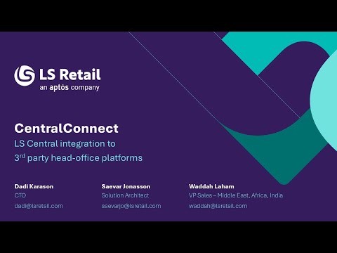 CentralConnect – LS Central integration to 3rd party head-office platforms – Webinar. [Video]