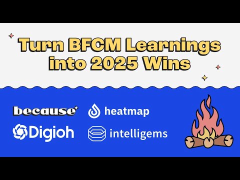 From Insights to Impact: Post BFCM Strategies from Because, Digioh, Heatmap, & Intelligems [Video]