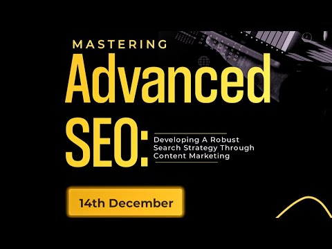 Mastering Advanced SEO: Developing a Robust Search Strategy Through Content Marketing [Video]