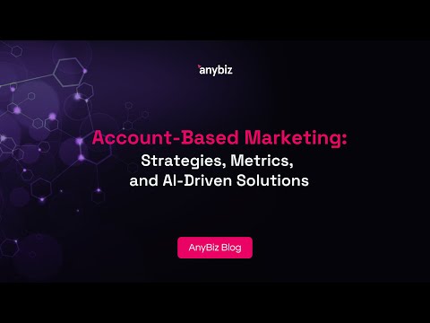 Account-Based Marketing: Strategies, Metrics, and AI-Driven Solutions [Video]