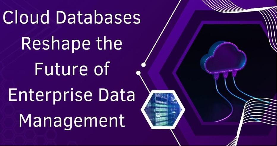 Cloud Databases Reshape the Future of Enterprise Data Management [Video]