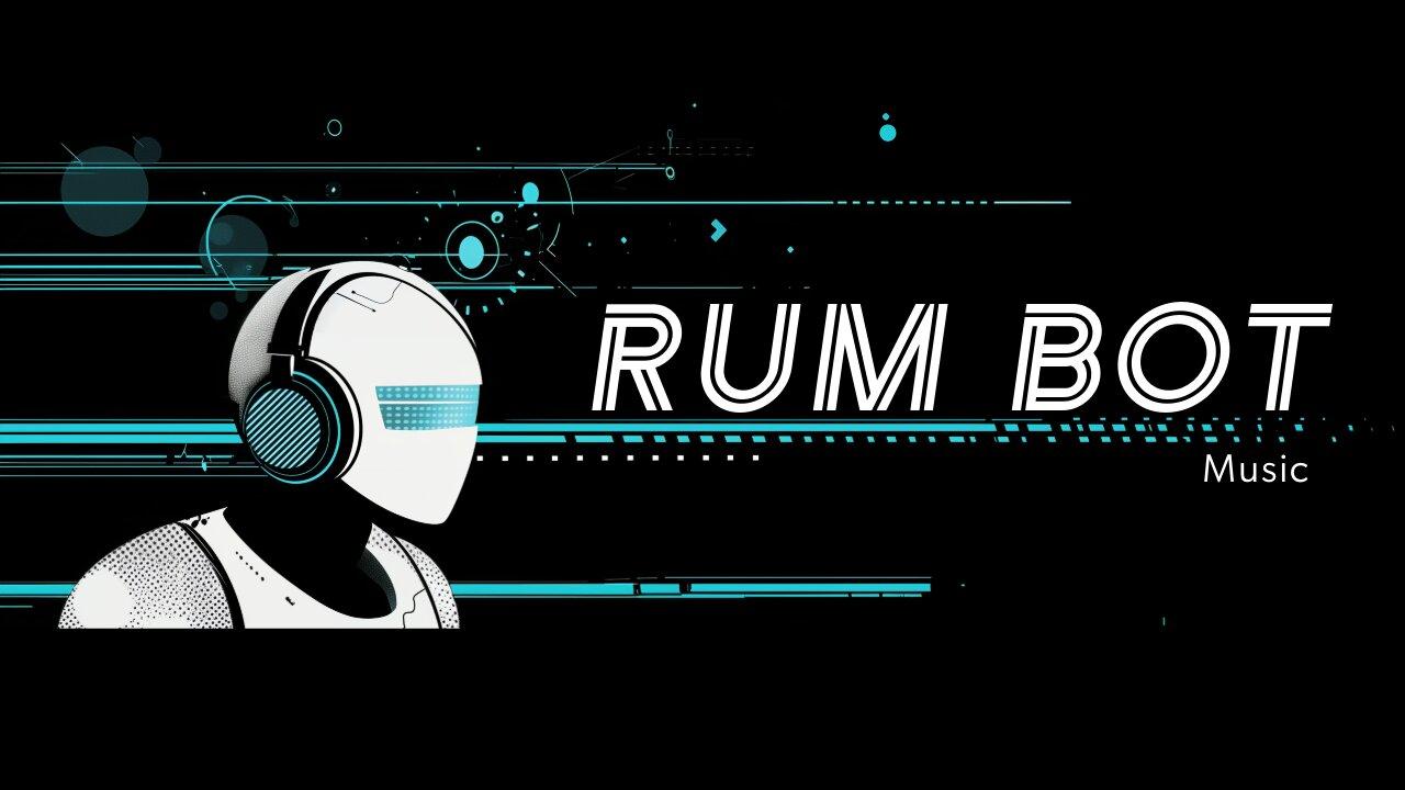 RUM Bot  Music – CopyRight Free Music for [Video]