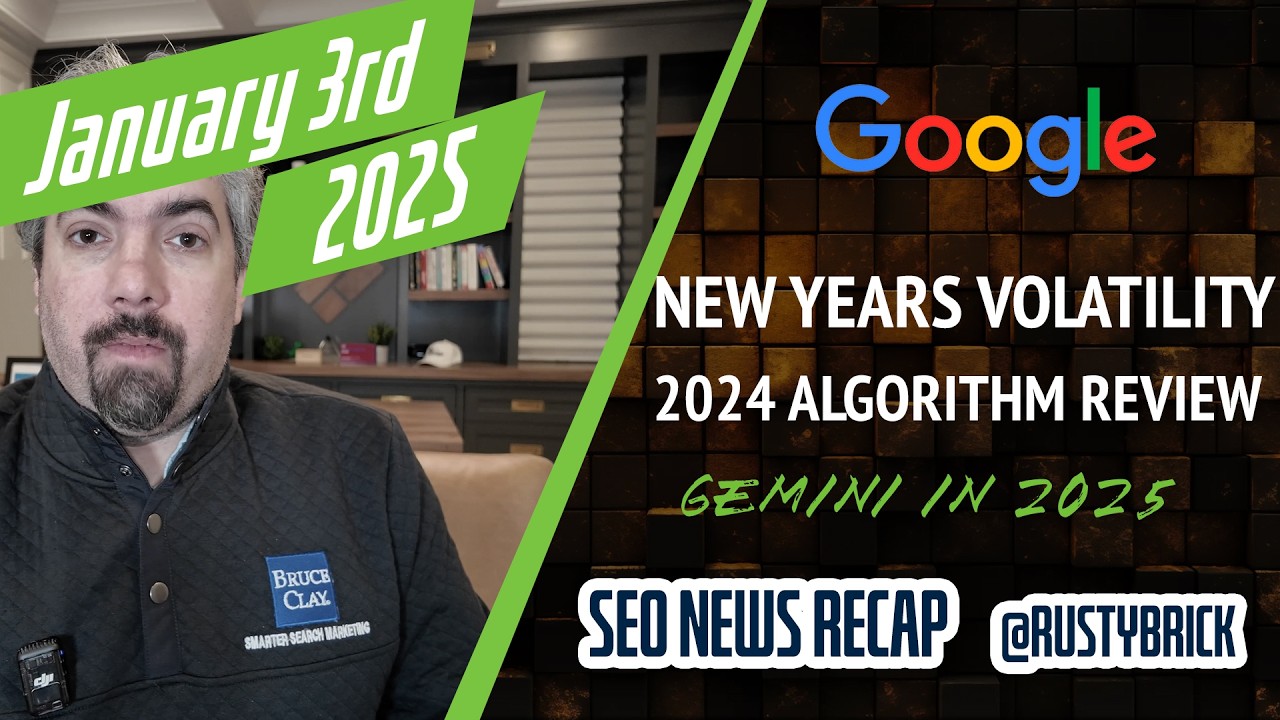 Google New Years Ranking Volatility, 2024 Algorithm Updates, Gemini In 2025 & More [Video]