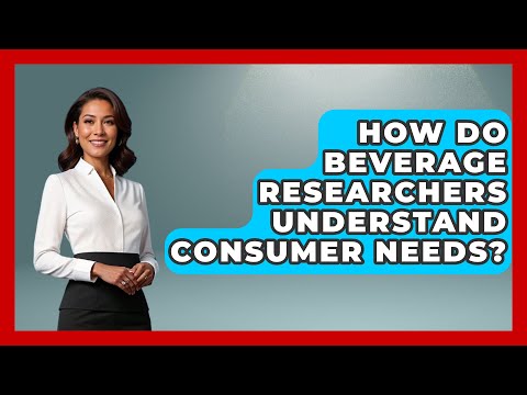 How Do Beverage Researchers Understand Consumer Needs? – Beverage Buff [Video]