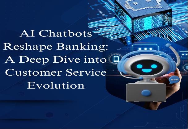 AI Chatbots Reshape Banking: A Deep Dive into Customer Service Evolution [Video]